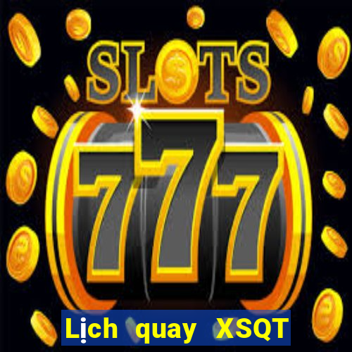 Lịch quay XSQT ngày 7