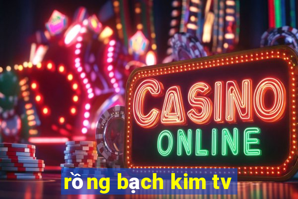 rồng bạch kim tv