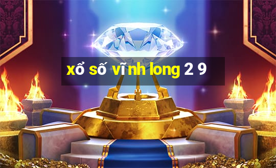 xổ số vĩnh long 2 9