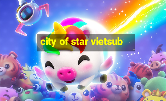 city of star vietsub