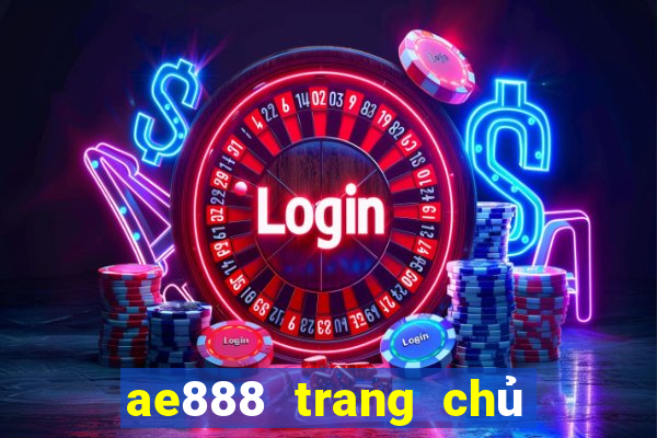 ae888 trang chủ chính thức