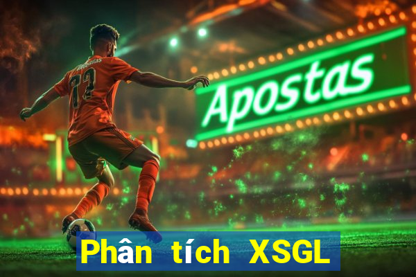 Phân tích XSGL hôm nay