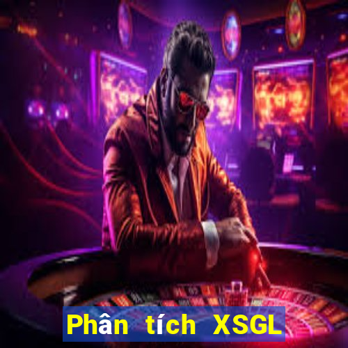 Phân tích XSGL hôm nay