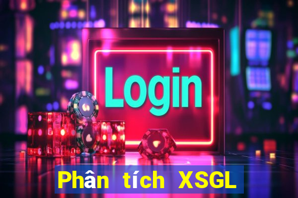 Phân tích XSGL hôm nay