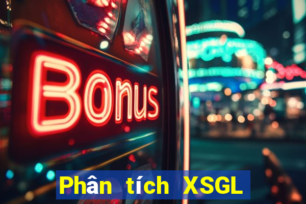 Phân tích XSGL hôm nay