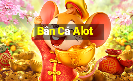 Bắn Cá Alot