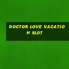 doctor love vacation slot