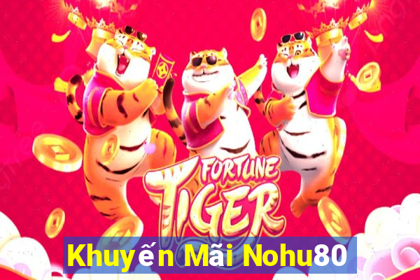 Khuyến Mãi Nohu80