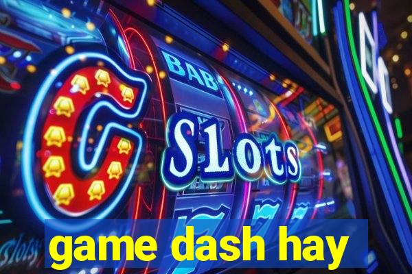 game dash hay