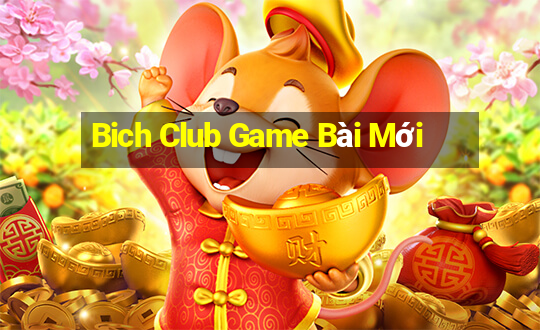 Bich Club Game Bài Mới