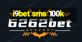 i9bet sms 100k