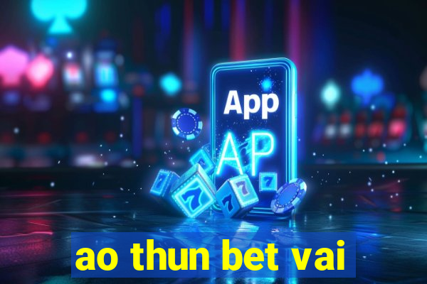 ao thun bet vai