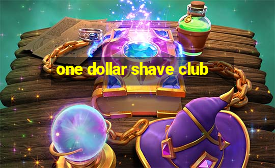 one dollar shave club