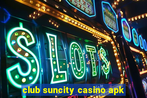 club suncity casino apk