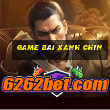 game bai xanh chin