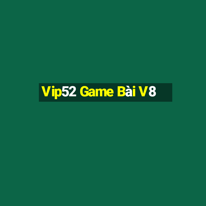 Vip52 Game Bài V8