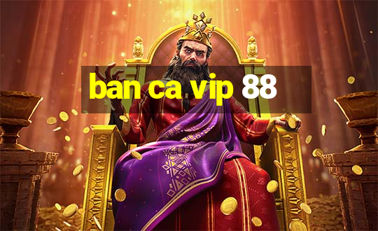 ban ca vip 88