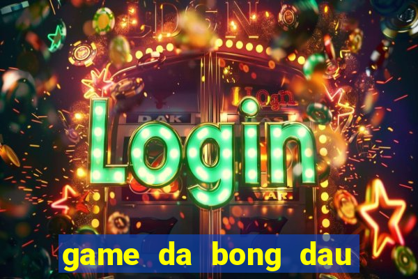 game da bong dau to 1 nguoi