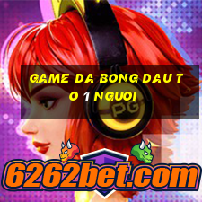 game da bong dau to 1 nguoi