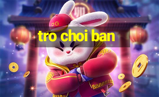 tro choi ban