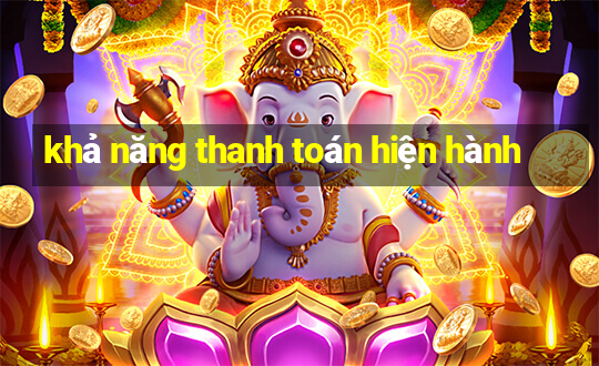 khả năng thanh toán hiện hành