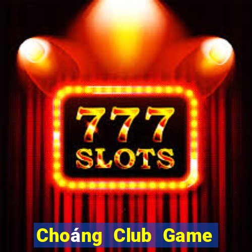 Choáng Club Game Bài Vui