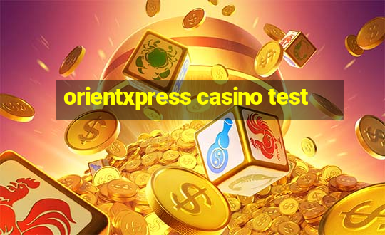 orientxpress casino test