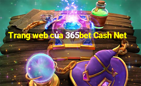 Trang web của 365bet Cash Net