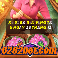 xổ số bà rịa vũng tàu ngày 20 tháng 12