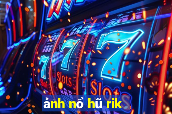 ảnh nổ hũ rik