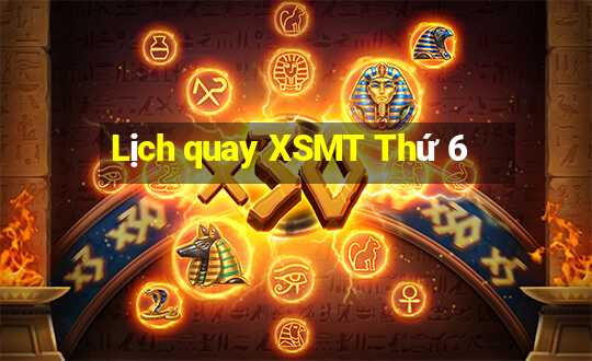 Lịch quay XSMT Thứ 6