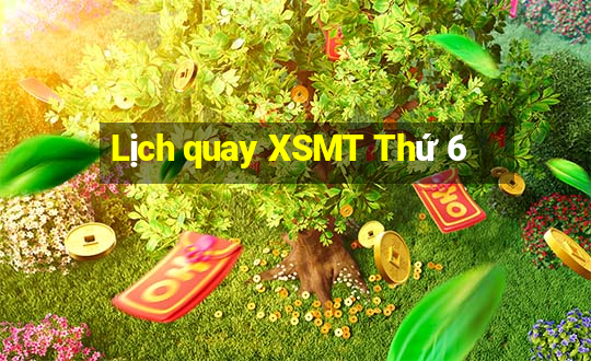 Lịch quay XSMT Thứ 6