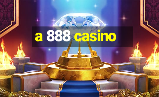 a 888 casino