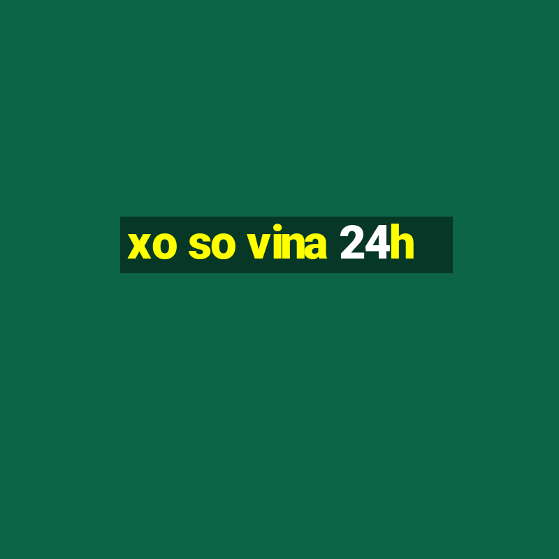 xo so vina 24h