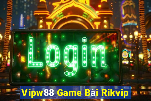 Vipw88 Game Bài Rikvip