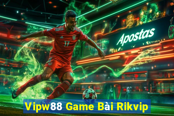 Vipw88 Game Bài Rikvip