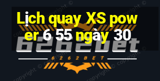 Lịch quay XS power 6 55 ngày 30