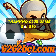 Thanhno Club Game Bài Rio