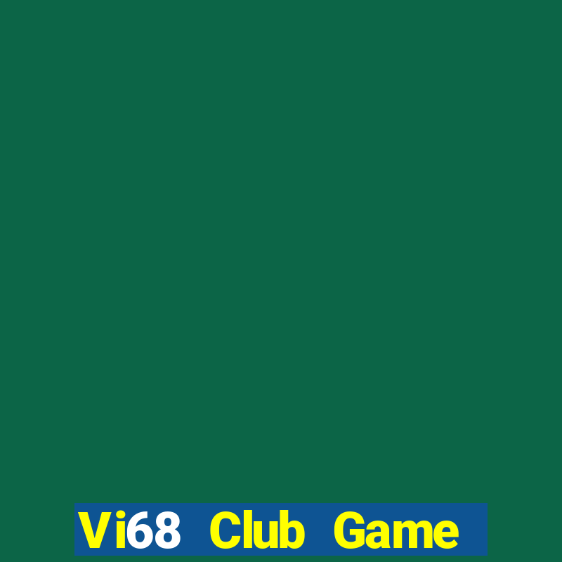 Vi68 Club Game Bài 69 Doi Thuong