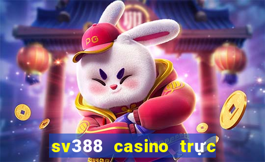 sv388 casino trực tiếp đá gà đòn