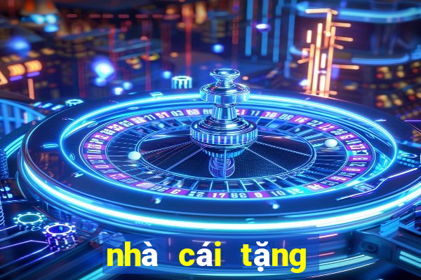 nhà cái tặng 100k miễn phí