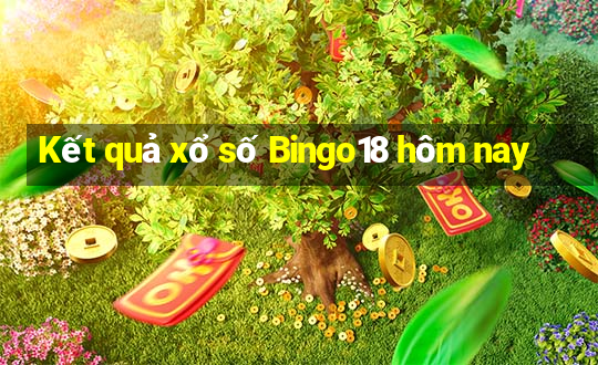 Kết quả xổ số Bingo18 hôm nay