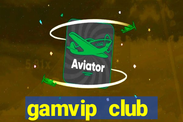 gamvip club download apk