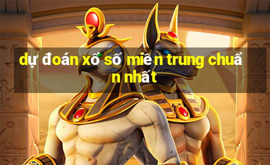 dự đoán xổ số miền trung chuẩn nhất