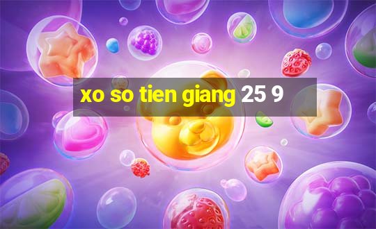 xo so tien giang 25 9