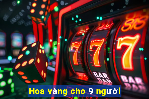 Hoa vàng cho 9 người