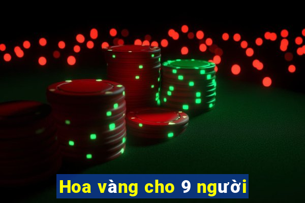 Hoa vàng cho 9 người