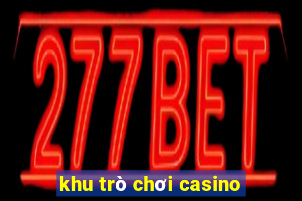 khu trò chơi casino