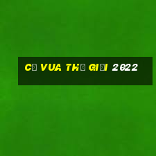 cờ vua thế giới 2022