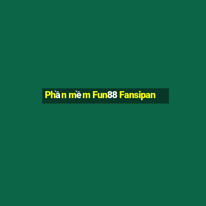 Phần mềm Fun88 Fansipan